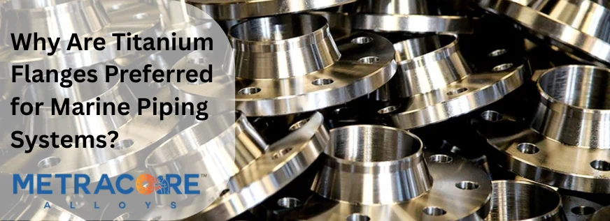 Why Are Titanium Flanges Preferred for Marine Piping Systems?